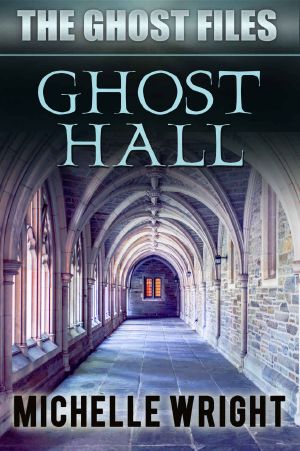 [The Ghost Files 04] • Ghost Hall (The Ghost Files Book 4)